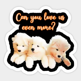 Can you love us even more? Sticker